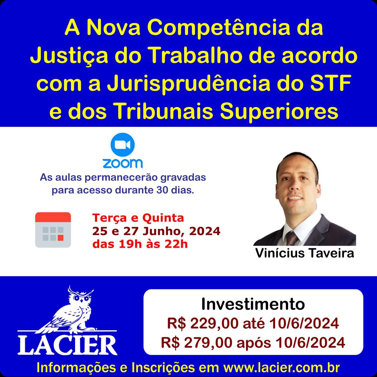 CURSO: A NOVA COMPETÊNCIA DA JUSTIÇA DO TRABALHO DE ACORDO COM A JURISPRUDÊNCIA DO STF E DOS TRIBUNAIS SUPERIORES